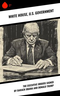 Produktbild: The Executive Orders Signed by Barack Obama and Donald Trump
