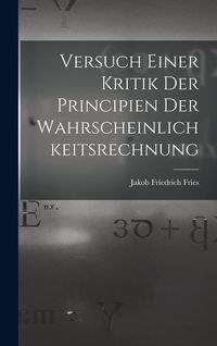 Produktbild: Versuch Einer Kritik Der Principien Der Wahrscheinlichkeitsrechnung