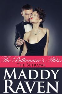 Produktbild: The Billionaire's Alibi: The Betrayal (The Billionaire's Alibi #5)