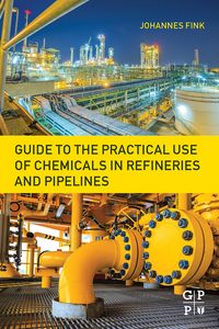 Produktbild: Guide to the Practical Use of Chemicals in Refineries and Pipelines