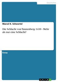 Produktbild: Die Schlacht von Tannenberg 1410 - Mehr als nur eine Schlacht?
