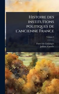 Produktbild: Histoire des institutions politiques de l'ancienne France