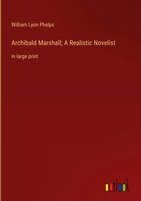 Produktbild: Archibald Marshall; A Realistic Novelist&nbsp;