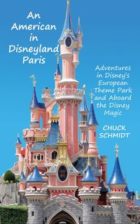 Produktbild: An American in Disneyland Paris: Adventures in Disney's European Theme Park and Aboard the Disney Magic