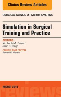 Produktbild: Simulation in Surgical Training and Practice, An Issue of Surgical Clinics
