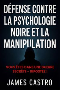 Produktbild: D&eacute;fense contre la psychologie noire et la manipulation