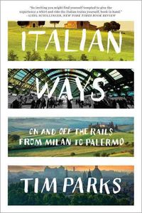Bild vom Artikel Italian Ways: On and Off the Rails from Milan to Palermo vom Autor Tim Parks