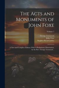 Produktbild: The Acts and Monuments of John Foxe: A new and Complete Edition: With A Preliminary Dissertation, by the Rev. George Townsend ..; Volume 7