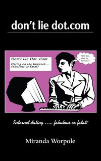 Produktbild: Don't Lie Dot Com: Will Dating on the Internet Prove Fabulous or Fatal?