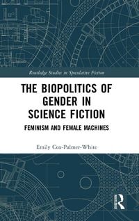 Produktbild: The Biopolitics of Gender in Science Fiction