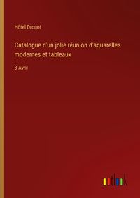 Produktbild: Catalogue d'un jolie r&eacute;union d'aquarelles modernes et tableaux