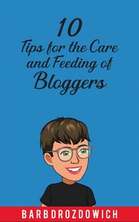 Produktbild: 10 Tips for the Care and Feeding of Bloggers