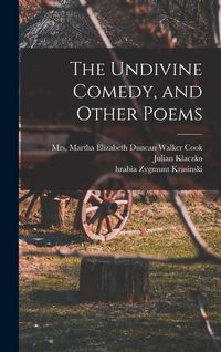 Produktbild: The Undivine Comedy, and Other Poems