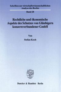 Bild vom Artikel Rechtliche und ökonomische Aspekte des Schutzes von Gläubigern konzernverbundener GmbH. vom Autor Stefan Koch
