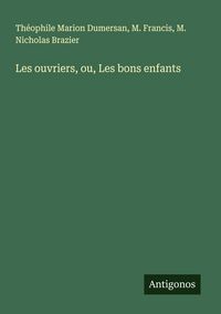 Produktbild: Les ouvriers, ou, Les bons enfants