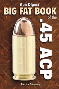 Produktbild: Gun Digest Big Fat Book of the .45 ACP