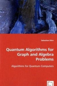 Produktbild: D&ouml;rn, S: Quantum Algorithms for Graph and Algebra Problems
