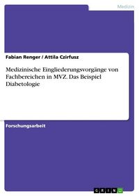 Produktbild: Medizinische Eingliederungsvorg&auml;nge von Fachbereichen in MVZ. Das Beispiel Diabetologie