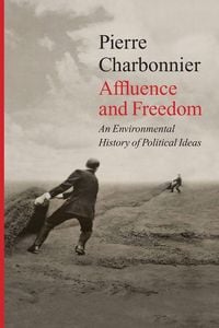 Produktbild: Affluence and Freedom - An Environmental History of Political Ideas