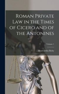 Produktbild: Roman Private Law in the Times of Cicero and of the Antonines; Volume 1