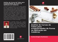 Produktbild: An&aacute;lise de Curvas de Tubos para Irregularidades de Forma na Aplica&ccedil;&atilde;o em Caldeiras