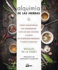 Produktbild: Alquimia de las hierbas : c&oacute;mo transformar los ingredientes con los que cocinas a diario en poderosos remedios y platos curativos