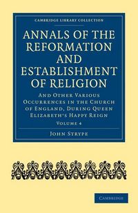 Produktbild: Annals of the Reformation and Establishment of Religion - Volume 4