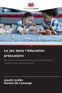 Produktbild: Le jeu dans l'&eacute;ducation pr&eacute;scolaire