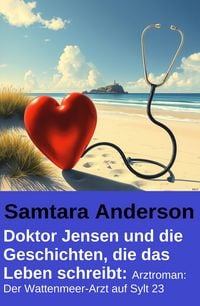 Produktbild: Doktor Jensen und die Geschichten, die das Leben schreibt: Arztroman: Der Wattenmeer-Arzt auf Sylt 23