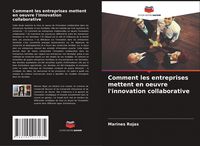 Produktbild: Comment les entreprises mettent en oeuvre l'innovation collaborative