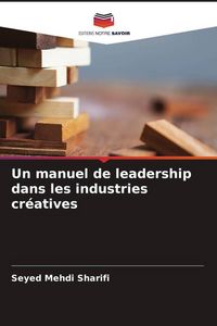 Produktbild: Un manuel de leadership dans les industries cr&eacute;atives