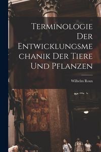 Produktbild: Terminologie der Entwicklungsmechanik der Tiere und Pflanzen