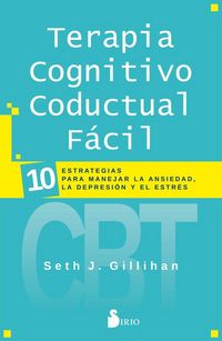 Produktbild: Terapia cognitivo conductual f&aacute;cil : 10 estrategias para manejar la depresi&oacute;n, la ansiedad y el estr&eacute;s