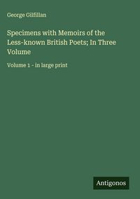 Produktbild: Specimens with Memoirs of the Less-known British Poets; In Three Volume