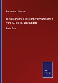 Produktbild: Die historischen Volkslieder der Deutschen vom 13. bis 16. Jahrhundert