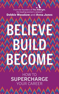 Bild vom Artikel Believe. Build. Become. vom Autor Debbie Wosskow