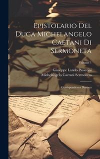 Produktbild: Epistolario Del Duca Michelangelo Caetani Di Sermoneta: Corrispondenza Dantsca; Volume 1