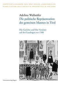 Bild vom Artikel Die politische Repräsentation des gemeinen Mannes in Tirol vom Autor Adelina Wallnöfer