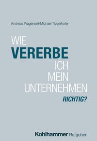 Produktbild: Wie vererbe ich mein Unternehmen richtig?