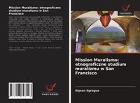 Produktbild: Mission Muralismo: etnograficzne studium muralizmu w San Francisco