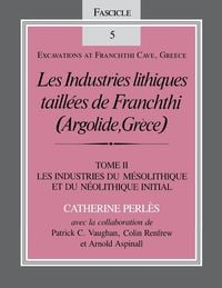 Produktbild: Les Industries Lithiques Taillaes de Franchthi (Argolide, Gra]ce) [The Chipped Stone Industries of Franchthi (Argolide, Greece], Volume 2