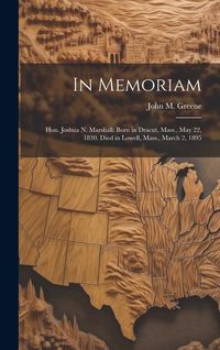 Produktbild: In Memoriam: Hon. Joshua N. Marshall: Born in Dracut, Mass., May 22, 1830. Died in Lowell, Mass., March 2, 1895