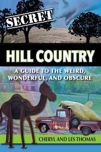 Produktbild: Secret Hill Country: A Guide to the Weird, Wonderful, and Obscure