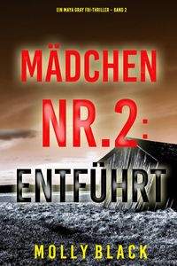 Produktbild: M&auml;dchen Nr.2: Entf&uuml;hrt (Ein Maya Gray FBI-Thriller - Band 2)