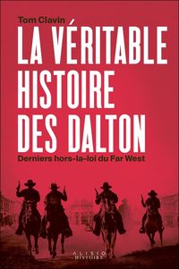 Produktbild: La v&eacute;ritable histoire des Dalton : derniers hors-la-loi du Far West