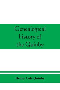 Produktbild: Genealogical history of the Quinby (Quimby) family in England and America