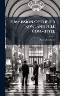 Produktbild: Submission Of The Sir Rowland Hill Committee