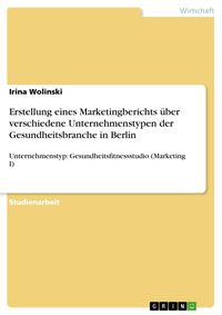 Produktbild: Erstellung eines Marketingberichts &uuml;ber verschiedene Unternehmenstypen der Gesundheitsbranche in Berlin