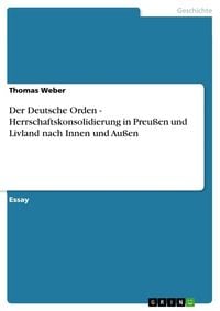Bild vom Artikel Der Deutsche Orden - Herrschaftskonsolidierung in Preußen und Livland nach Innen und Außen vom Autor Thomas Weber
