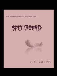 Produktbild: The Bellwether Blood Witches Part I: Spellbound (A Paranormal Romance)